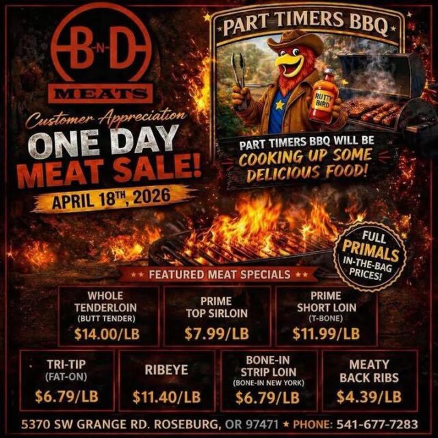🔥 BIG BBQ + MEAT SALE EVENT IS COMING TO ROSEBURG! 🔥
Save the date — Saturday, April 18th, 2026 — because B&D Meats and Part-Timers BBQ LLC are teaming up for an epic day of meat, deals, and smoked deliciousness!
✅ In-store at B&D Meats: Grab incredible meat sale prices on:

Whole Tenderloin (Butt Tender) — $14.00/lb
Prime Top Sirloin — $7.99/lb
Prime Short Loin (T-Bone) — $11.99/lb
Tri-Tip — $6.79/lb
Ribeye — $11.40/lb
Bone-In Strip Loin — $6.79/lb
Meaty Back Ribs — $4.39/lb
...and more full primals in-the-bag specials!

✅ Outside with Part Timers BBQ: Fresh off the grill all day long!

BBQ Street Tacos – 2 for $5 (Smoked Tri-Tip or Smoked Chicken)
Texas Cardiac Sandwich – $10 (Pulled pork, applewood bacon, pepper jack & Cardiac sauce on Texas toast)
Elotes (Smoked Street Corn Casserole) – $5
Full Rack of Ribs – $25 or Half Rack – $13 (sauced in Cardiac or Honey Jalapeño BBQ)
FREE sauces with your food + retail bottles available!

Bring your friends, come hungry, and don’t miss this one-day-only customer appreciation event!
📍 B&D Meats
5370 SW Grange Rd, Roseburg, OR 97471
📅 Saturday, April 18th, 2026
Tag your BBQ buddies and let us know if you're coming! 🔥🍖
#RoseburgBBQ #BAndDMeats #PartTimersBBQ #MeatSale #BBQEvent #OregonEats