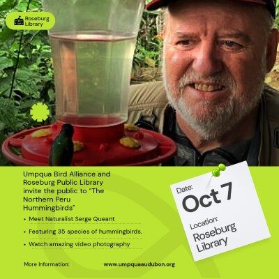 The Umpqua Bird Alliance and Roseburg Public Library invite the public to “The Northern Peru Hummingbirds” presented by naturalist and video photographer Serge Queant at 6:00 p.m. Wednesday, October 7th.

A city release said Queant will take attendees on a tour of eight well-known hummingbird reserves in northern Peru featuring 35 species of hummingbirds. See the largest and the smallest to the rarest and most beautiful of hummingbirds through his amazing video photography.

Part two of the program will feature an assortment of birds that includes the Inca tern, the Humboldt penguin, the Andean condor, the rare, diademed sandpiper, and the most colorful of all tanagers, the paradise tanager.

For More Information Please Visit www.nrtoday.com