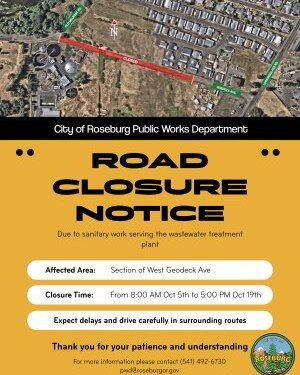A section of West Goedeck Avenue in Roseburg will be closed beginning at 8:00 a.m. Monday, October 5, through 5:00 p.m. Monday, October 19.

A city release said the closure will affect the section extending east from Old Melrose Road toward Lookingglass Road. The work involves sanitary sewer infrastructure serving the wastewater treatment plant.

Motorists should use alternate routes, allow additional travel time and follow posted traffic-control signs, and drive cautiously around crews and equipment.

For More Information Please Visit www.nrtoday.com